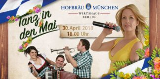 Enjoy May Dance, Bavarian style and in Berlin? Gfoits ma! On April 30, 2018 from 6pm till late its May Dance time at Hofbräu München, Wirtshaus Berlin.